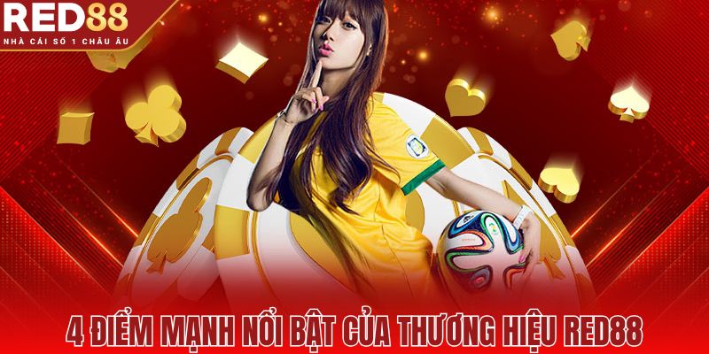 4 điểm mạnh nổi bật của thương hiệu RED88